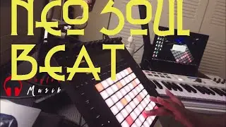 MAKING A NEO SOUL BEAT ABLETON PUSH 2