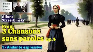 Alfons Szczerbiński: 3 Chansons sans paroles, Op.4: 1 - Andante espressivo