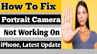 How To Fix Portrait Camera Not Working On iPhone || Latest Update || 2022 ||