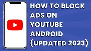 How To Block Ads On Youtube Android ( Updated 2023)