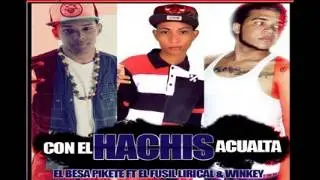 El Besa Pikete ft El Fusil Lirical  Winkey - Con El Hachis Acualta (ProdBy Winkey)