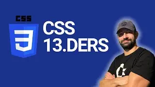 CSS DERSLERİ | 13. BÖLÜM