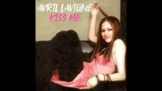 Avril Lavigne - Kiss Me
