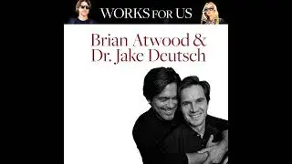 Brian Atwood & Dr. Jake Deutsch