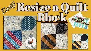 How To EASILY Resize a Quilt Block\FREE Downloadable Worksheets\Step-By-Step Tutorial