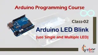 C-2: Arduino LED Blink (use single & multiple LED) | Arduino Programming Course by Cyber School