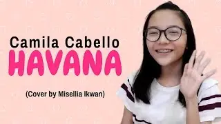 Havana (Misellia Ikwan Cover) by Camila Cabello (Lyrics)