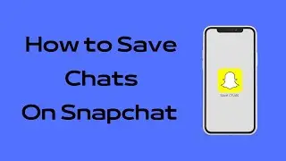 How to Save Chats on Snapchat | Save Snapchat Messages | Save Snapchat Messages Forever