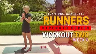TGC Runners Strength Series: Week 6: Workout Two: Upper Body and Core Workout