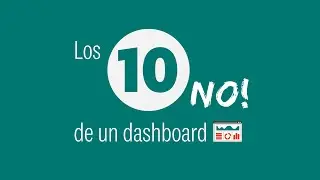 ¡Qué no debes de hacer cuando diseñas un dashboard!