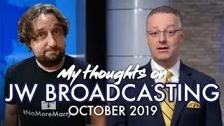 My Thoughts on JW Broadcasting - October 2019 (with Joel Dellinger)