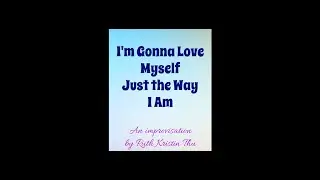 I'm gonna love myself just the way I am #impro #selflove