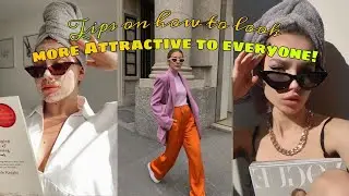 18 Tips that are *SCIENTIFICALLY PROVEN* to make you look ATTRACTIVE