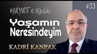KADRİ KANPAK | HAYAT OKULU - 33