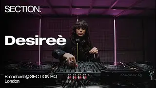 Desireè | Techno DJ Set | SECTION. Week 4 | May 2025