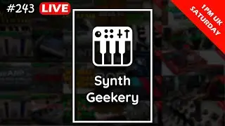 Synth Geekery Show 243