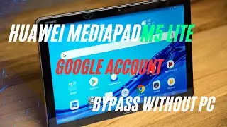 Huawei mediapad M5 lite/M5 10 Google Account Bypass without pc solutions 2024