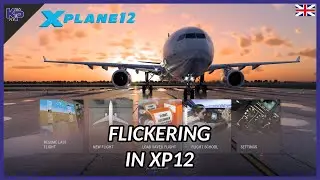 [XP12] THE FLICKER HELL IN XP12 (ENGLISH)