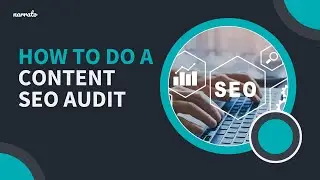 How to Do A Content SEO Audit and Optimize Existing Content