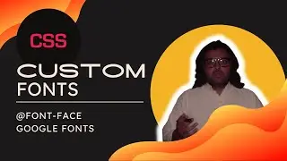 CSS Tutorial: Fonts In CSS | @font-face and google fonts