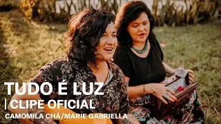 Tudo é luz Clipe oficial  |  Camomila Chá e Marie Gabriella no Festival Camomila 2020