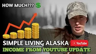 Simple Living Alaska Income from Youtube Update 2025