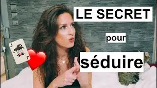 Le SECRET pour séduire