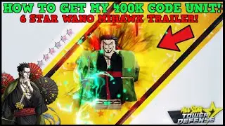 [NEW 400K CODE UNIT]⚔️HOW TO GET MY FREE 6 STAR WANO MIHAWK CODE UNIT TRAILER ALL STAR TOWER DEFENSE