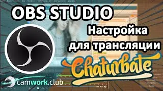 Chaturbate - How to set up OBS for webcam modeling 📹 All about webcams