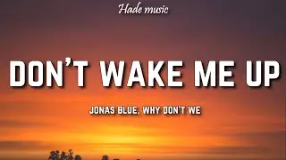 Jonas Blue, Why Don't We - Don’t Wake Me Up (Lyrics)