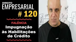 Direito Empresarial - Aula #120 - Impugnação às habilitações de crédito