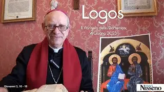 LOGOS il Vangelo della Domenica - 4 Giugno 2023