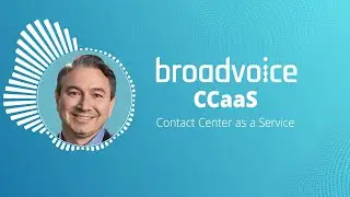 Broadvoice CCaaS Features for Customers