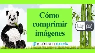 Cómo comprimir imágenes y fotos sin perder calidad