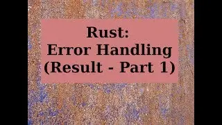 Rust: Error Handling (Result - Part 1)