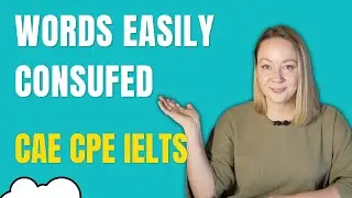 Advanced English. Words easily confused. CAE, CPE, IELTS, TOEFL