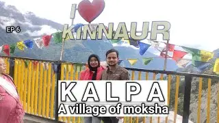 Unveil A Village Of Moksha | Kalpa | Kinnaur Valley | Kinnar Kailash | Narayan Nagini Temple | EP 6B