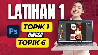 Latihan 1 Photoshop  - Basic Design  [ Topik 1 hingga  6 ]