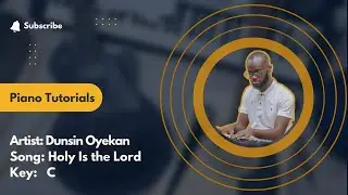 Holy Is the Lord - Dunsin Oyekan - Piano Tutorials