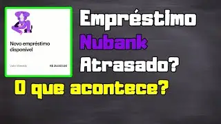 Empréstimo atrasado Nubank (E agora?)
