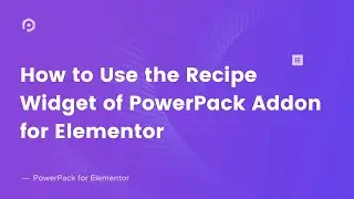 How to create a recipe section using Elementor | PowerPack Elements Addon