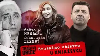 TRAGOVI UBICE 28 - BRUTALNO UBISTVO U KNJAŽEVCU‼ ZAŠTO JE MENDOZA ISKASAPIO IRENU⁉