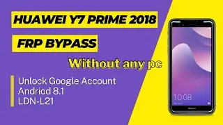 Huawei Y7 Prime 2018 FRP Bypass || Huawei LDN-L21 google account bypass without PC