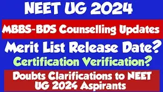 NEET UG 2024, MBBS-BDS Counselling Updates,  Merit List Date, Doubts Clarification