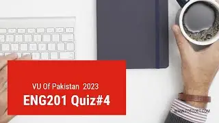 ENG201 Quiz # 4  2023   ||   Final term MCQs || VU OF PAKISTAN ||
