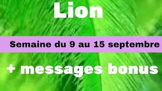 Lion semaine du 9 au 15 septembre