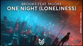 BROOKS FEAT. MOORE - One Night (Loneliness) JONAH Decker - Remix
