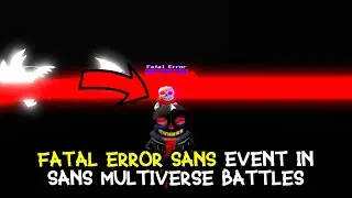 FATAL ERROR SANS EVENT IN SANS MULTIVERSAL BATTLES | ROBLOX Sans Multiversal Battles