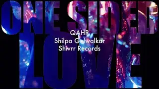 QAHR, Shilpa Golwalkar - One Sided Love [Official Lyric Video]