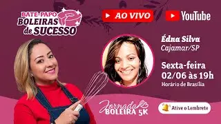 Bate - Papo com a Boleira de Sucesso - Édna Silva